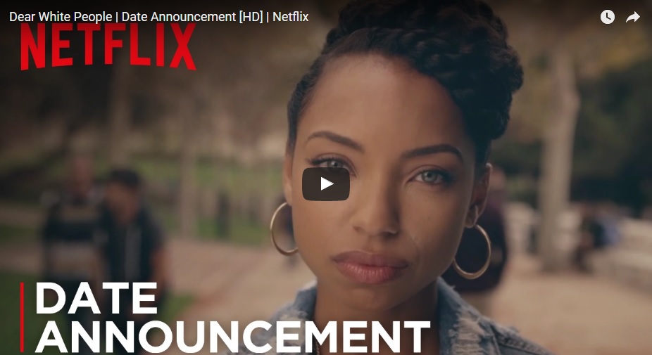 “Dear White People,” Billed as A Conversation Starter on Race “Dear White People,” Billed as A Conversation Starter on Race